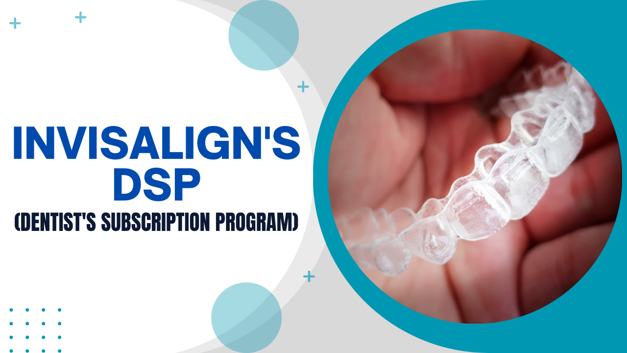 What You Should Know About the Invisalign DSP